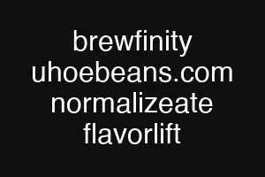 brewfinity uhoebeans.com normalizeate flavorlift