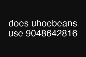 does uhoebeans use 9048642816