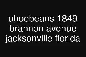 uhoebeans 1849 brannon avenue jacksonville florida